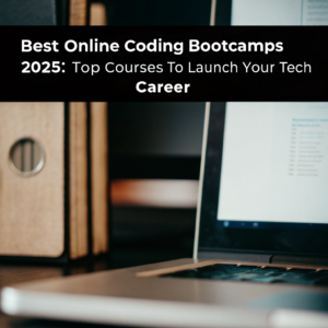 Best Online Coding Bootcamps 2025: Top Courses to Launch Your Tech Career